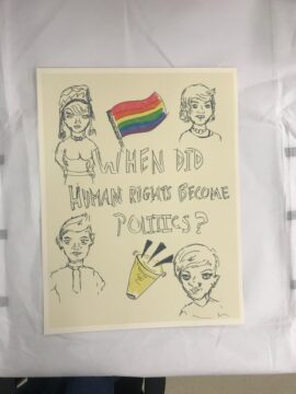 Silkscreen art project with illustrations of four people, a pride flag,a loudspeaker, and the text “When Did Human Rights Become Politics?”
